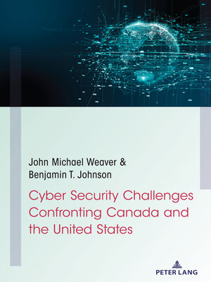 cover image of Cyber Security Challenges Confronting Canada and the United States